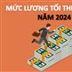 Mức lương tối thiểu vùng từ ngày 01/07/2024 - Nghị định 74/2024/NĐ-CP